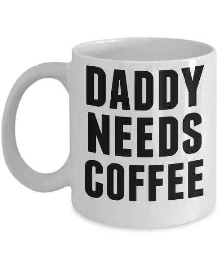 daddy-needs-coffee-mug