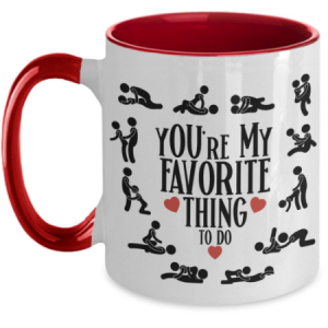 youre -my-favorite-thing-to-do-cup