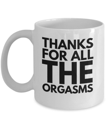 Thanks for-All-the-Orgasms-mug