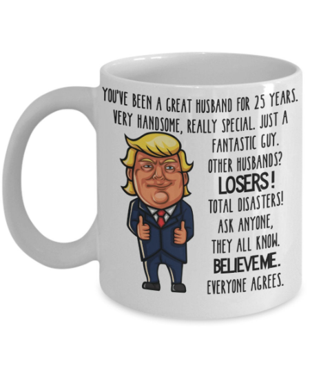 25th Anniversary Trump Mug Gift for Men - You are a Great Husband for 25  Years - Funny Silver Wedding Anniversary Gift from Wife | The Improper Mug