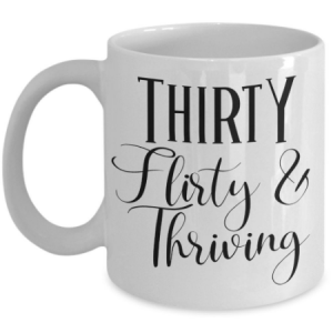 thirty-flirty-thriving-mug