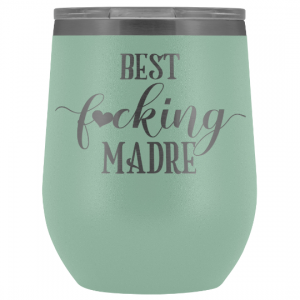 best-fucking-madre-engraved-wine-tumbler