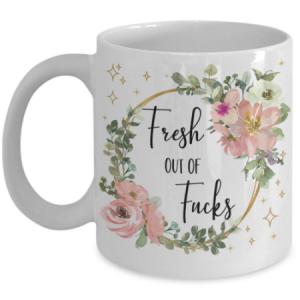 fresh-out-of-fucks-mug