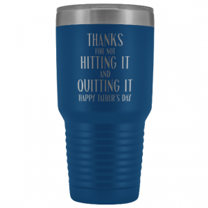 thanks-for-not-hitting-it-and-quitting-it-engraved-tumbler