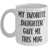 my-favorite-daughter-gave-me-this-mug
