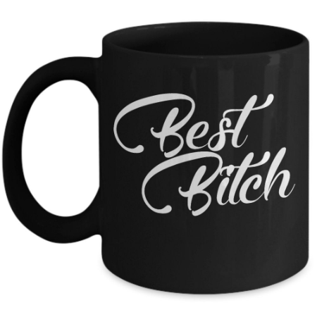 Bestie Mug Best Bitch Gag Gift for Best Friends Coffee Mug | The ...