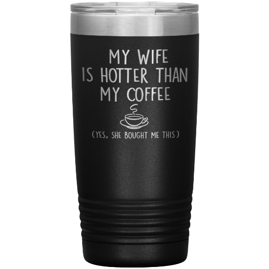 My Girlfriend Is Hotter Than My Coffee - Personalized Engraved Stainless  Tumbler, Funny Guy Gift, Boyfriend Gift Mug