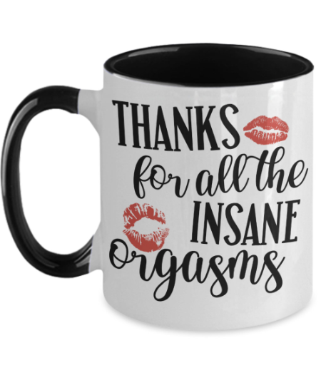 Thanks For All The Orgasms Adult Humor Sexual Two Toned Mug The