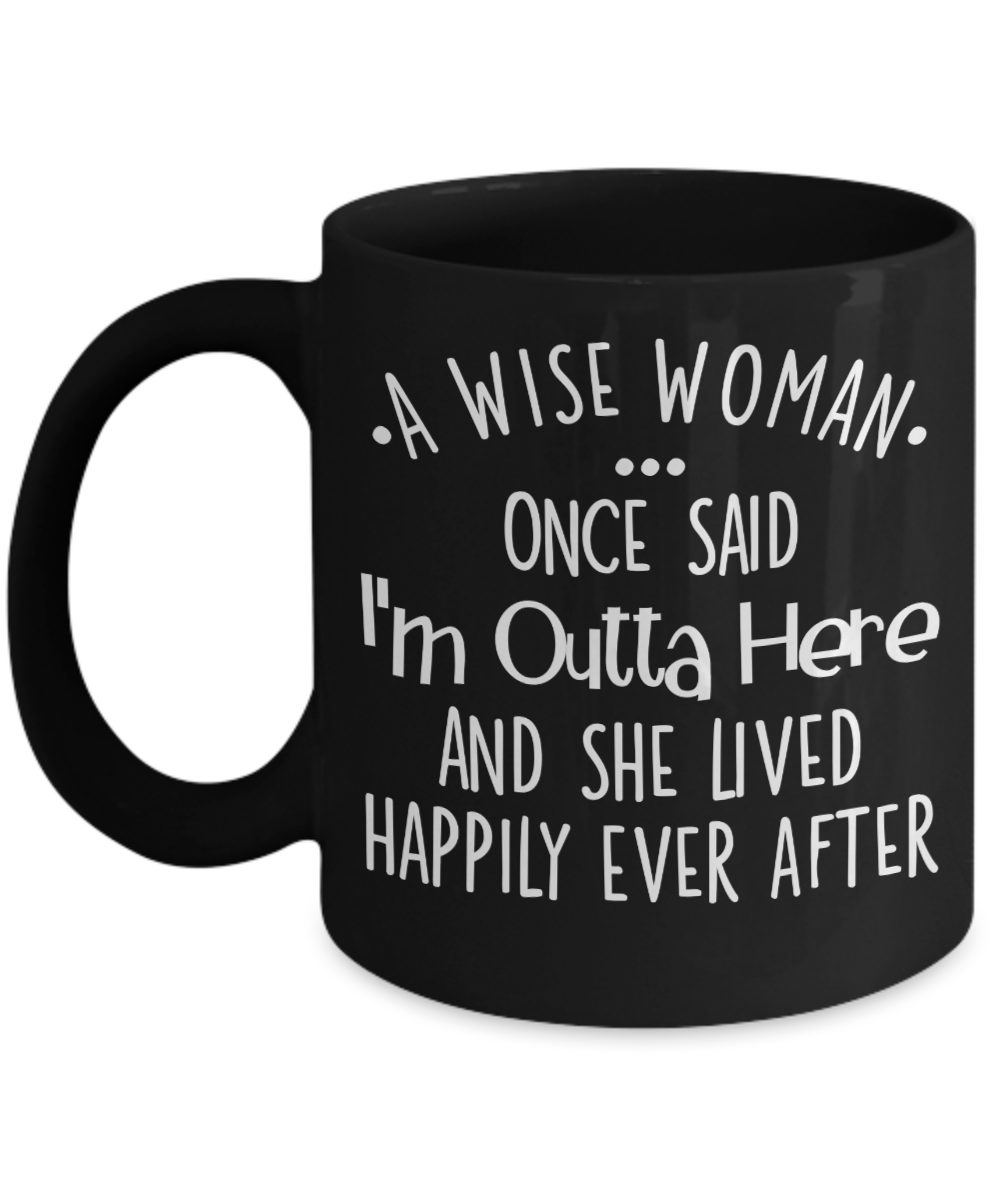 Funny Retirement Gifts for Women - A Wise Woman Once Said I'm Outta ...