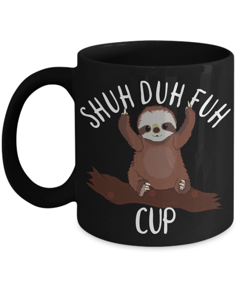 Shuh Duh Fuh Cup - Cute Baby Sloth Coffee Mug | The Improper Mug
