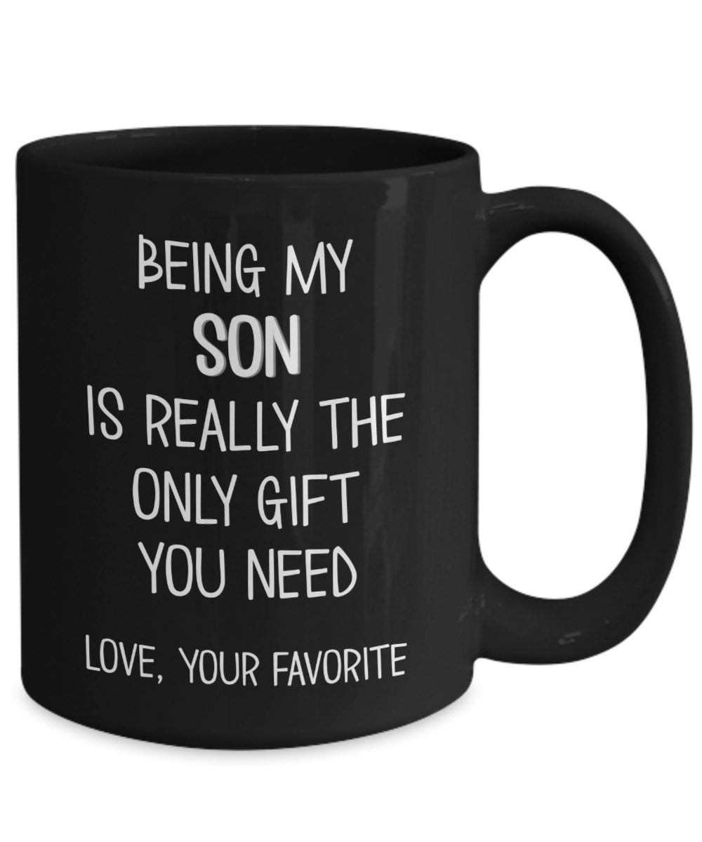 Son Mug - Being My Son Is Really The Only Gift You Need - Love Your ...