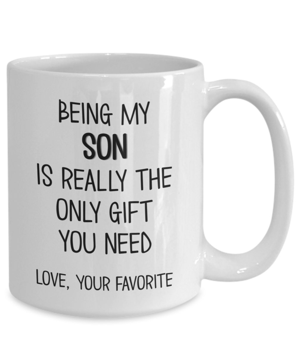 Son Mug - Being My Son Is Really The Only Gift You Need - Love Your 