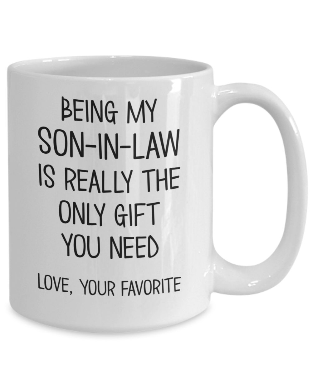 son-in-law-mug-being-my-son-in-law-is-really-the-only-gift-you-need-love-your-favorite-the