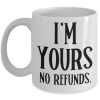 i'm-yours-no-refunds-mug