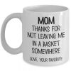 mom-thanks-for-not-leaving-me-mug