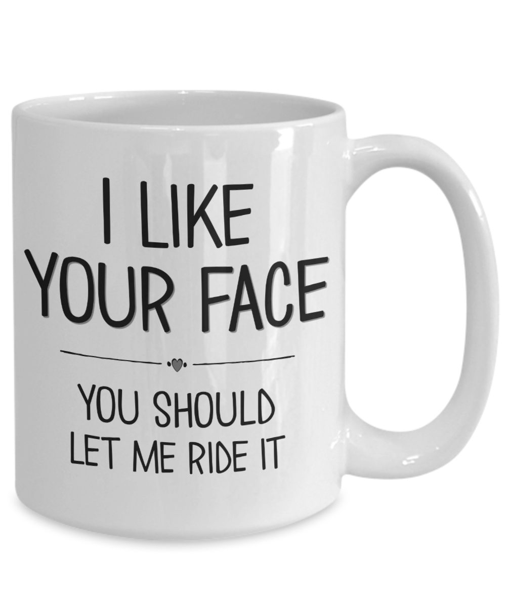 Naughty Gift Tumbler for Men – I Like Your Face You Should Let Me Ride It