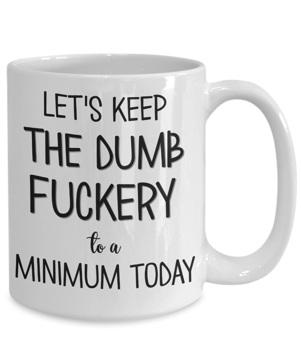 Let's Keep The Dumb-fuckery To A Minimum Today Floral Mug Gift for Women 