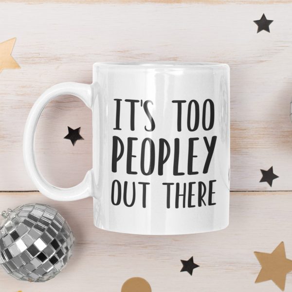 It's-Too-Peopley-Out-There-mug