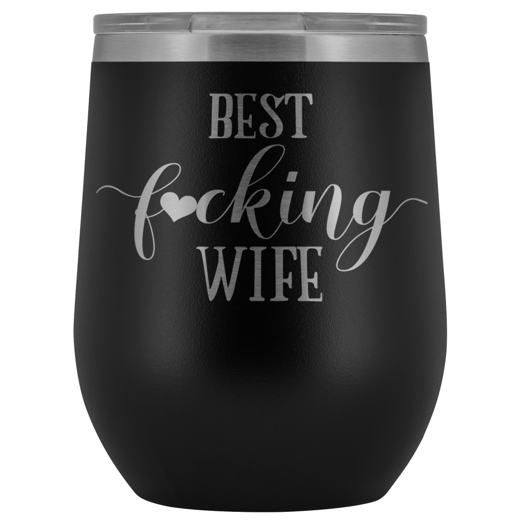 Wife Engraved Tumbler - Best Fucking Wife - Funny Valentines Day or Anniversary Gift  The ...