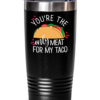 youre-the-only-meat-for-my-taco-tumbler