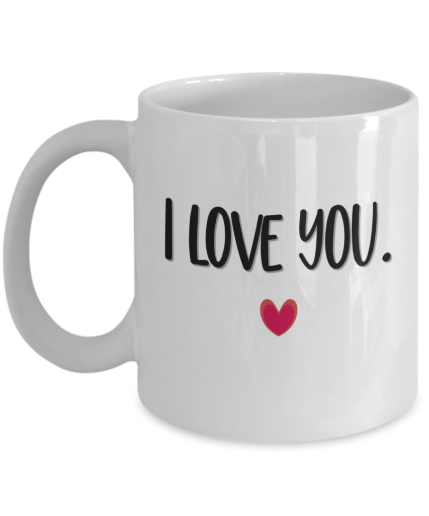 I Love You Coffee Mug - Cute Ideas For Valentine's Day 