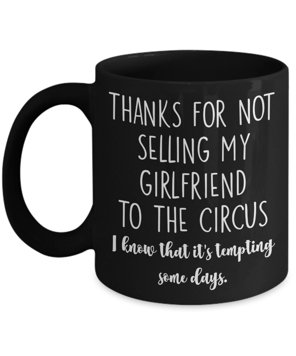 Girlfriends Mother Mug - Dating Gift - Thanks for Not Selling My Girlfriend  to the Circus | The Improper Mug