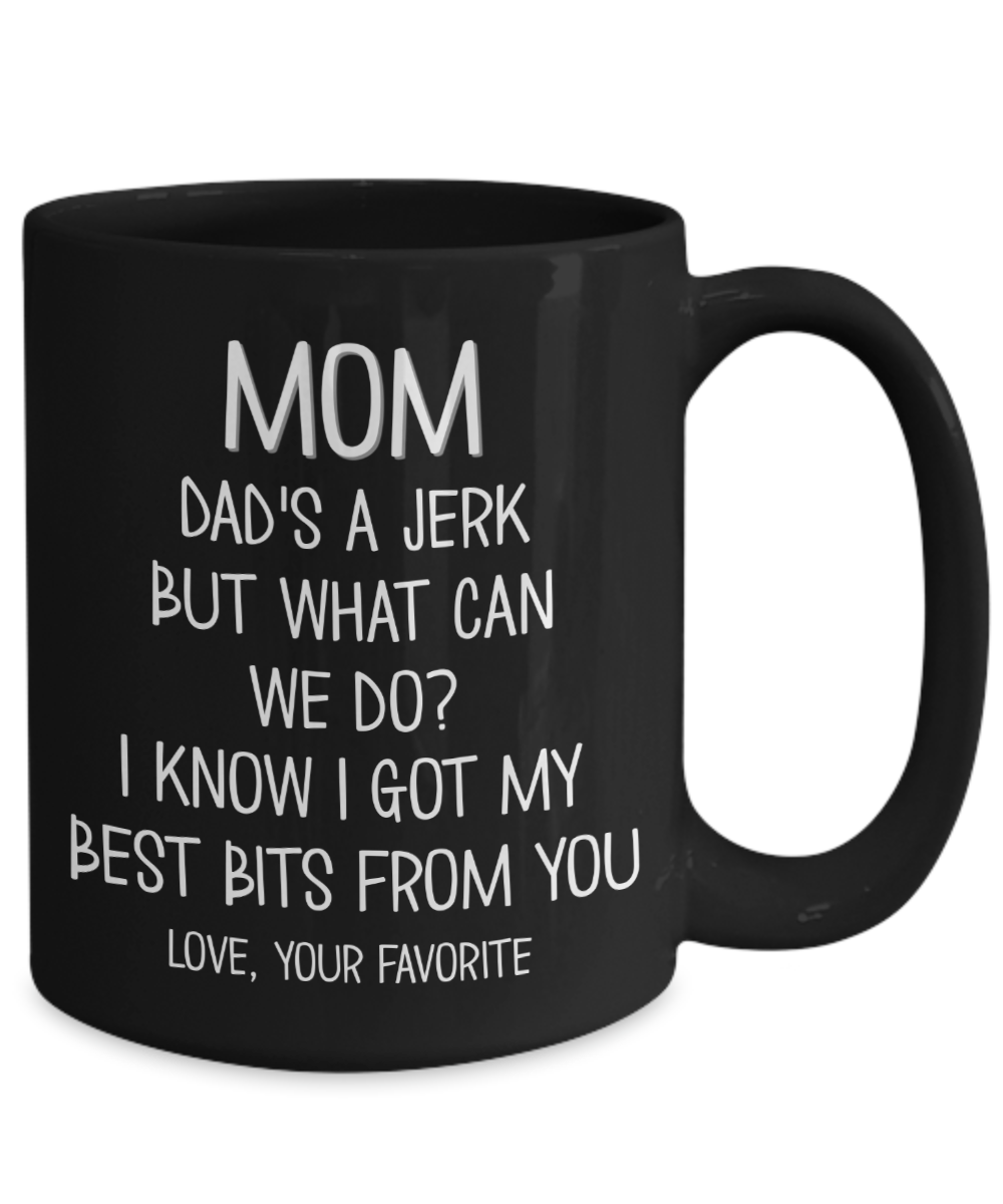 Funny Mother's Day Gifts for Single Mom – Dad's A Jerk But What Can We Do  Coffee Mug