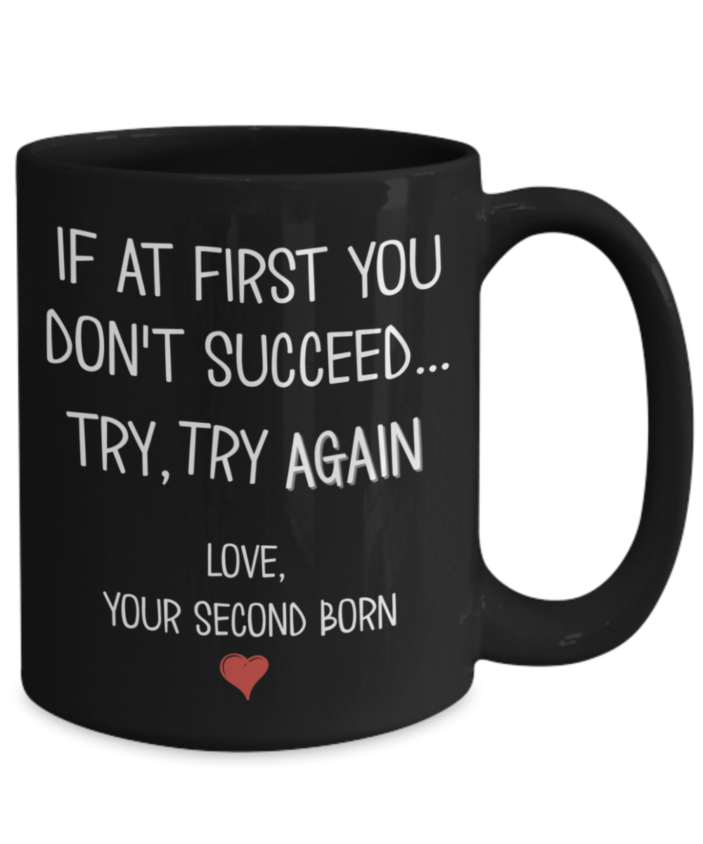 Second Born Funny Coffee Mug If at First You Don't -  in 2023