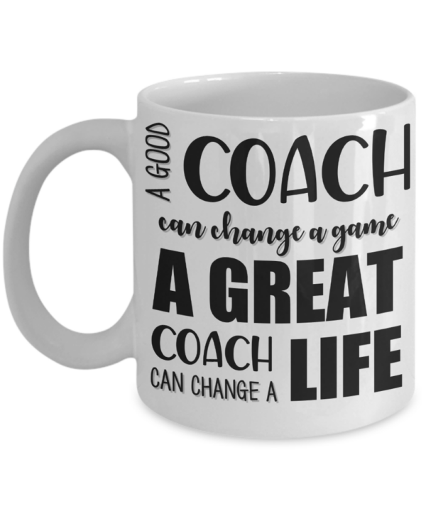 Coach Mug A Good Coach Can Change a Game A Great Coach Can Change A Life |  The Improper Mug