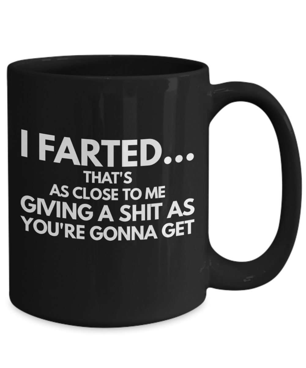 Fart Coffee Mug - I Farted Giving A Shit As You're Gonna Set | The ...