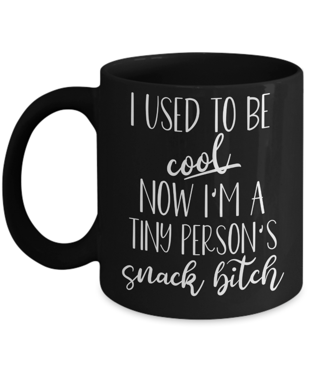 Dog Mom Mug Mothers Day Gift Dog Lover Funny Gift For Mom Funny New Mom Coffee Mug I Used To Be Cool Now I'm A Tiny Canine's Snack Bitch