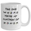 matron-of-honor-friends-mug-1