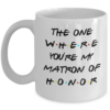 matron-of-honor-friends-mug