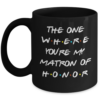 matron-of-honor-friends-mug-2