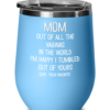 mom-out-of-all-the-vaginas-wine-tumbler-4