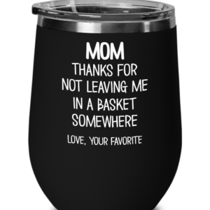 mom-thanks-for-not-leaving-me-wine-tumbler