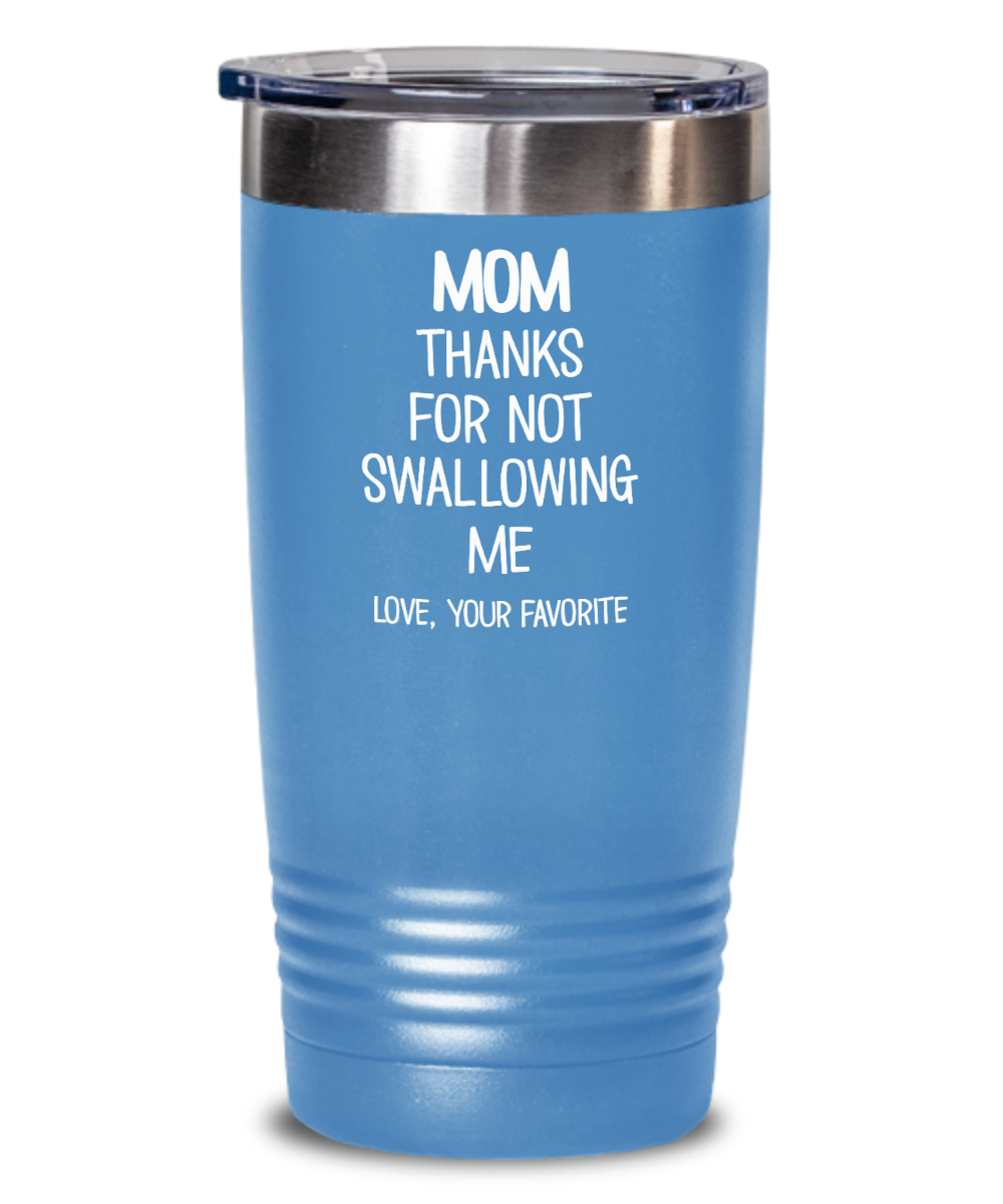 Thanks For Not Swallowing Us - Personalized Tumbler For Mom Funny