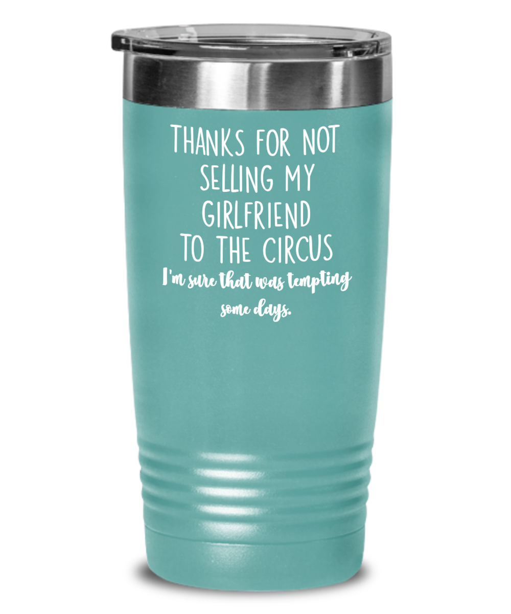 Girlfriends Mother Tumbler – Dating Gift – Thanks for Not Selling My  Girlfriend to the Circus | The Improper Mug