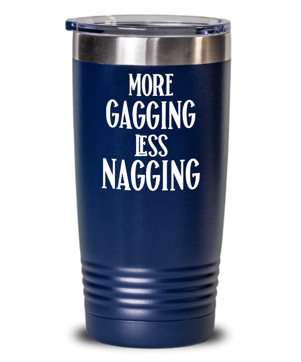 Oral Sex Tumbler – More Gagging Less Nagging | The Improper Mug