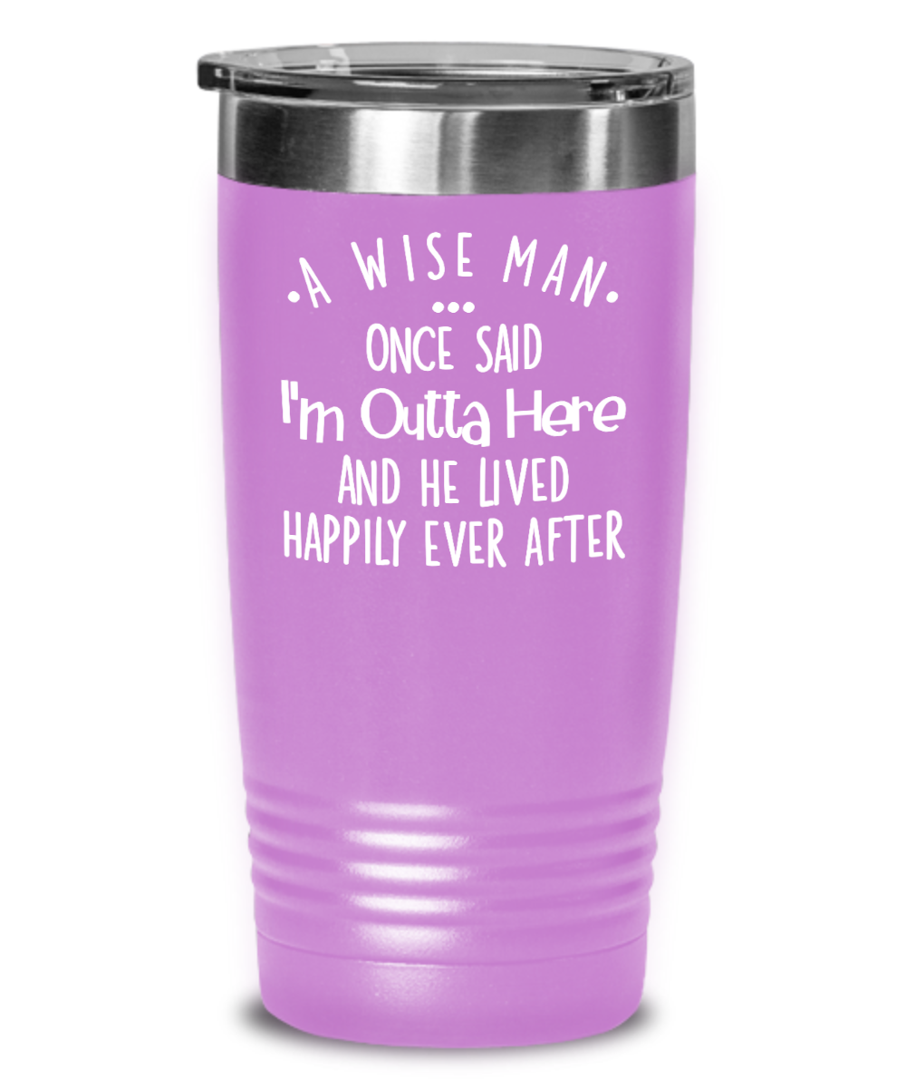 Funny Retirement Gifts for Men – A Wise Man Once Said I’m Outta Here ...