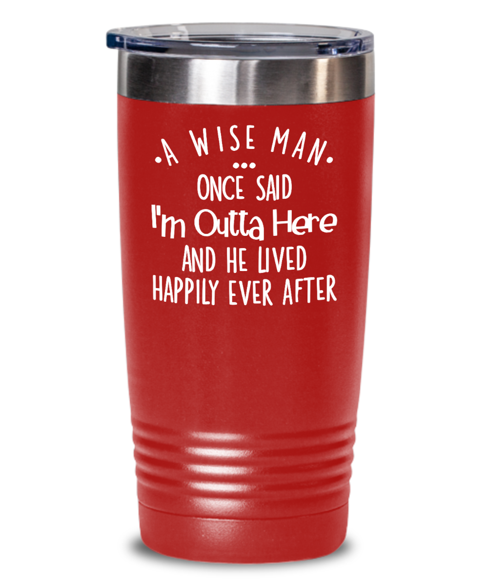 funny-retirement-gifts-for-men-a-wise-man-once-said-i-m-outta-here