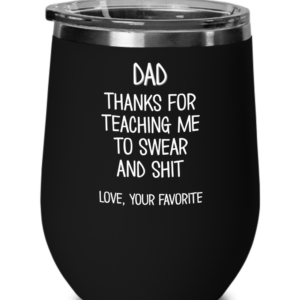 dad-thanks-for-teaching-me-to-swear-wine-tumbler