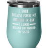 i-smile-because-you-are-my-brother-in-law-wine-tumbler-6