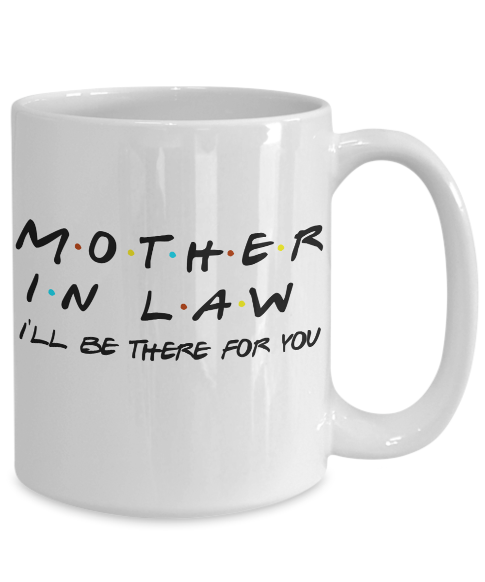 friends-tv-show-gift-for-mother-in-law-coffee-mug-i-ll-be-there-for