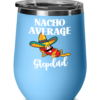 stepdad-nacho-average-wine-tumbler-3