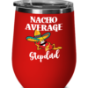 stepdad-nacho-average-wine-tumbler-5