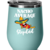 stepdad-nacho-average-wine-tumbler-6