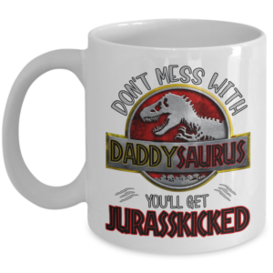 https://impropermug.com/wp-content/uploads/2021/06/Daddysaurus-Jurasskicked-Coffee-Mug-300x300.png