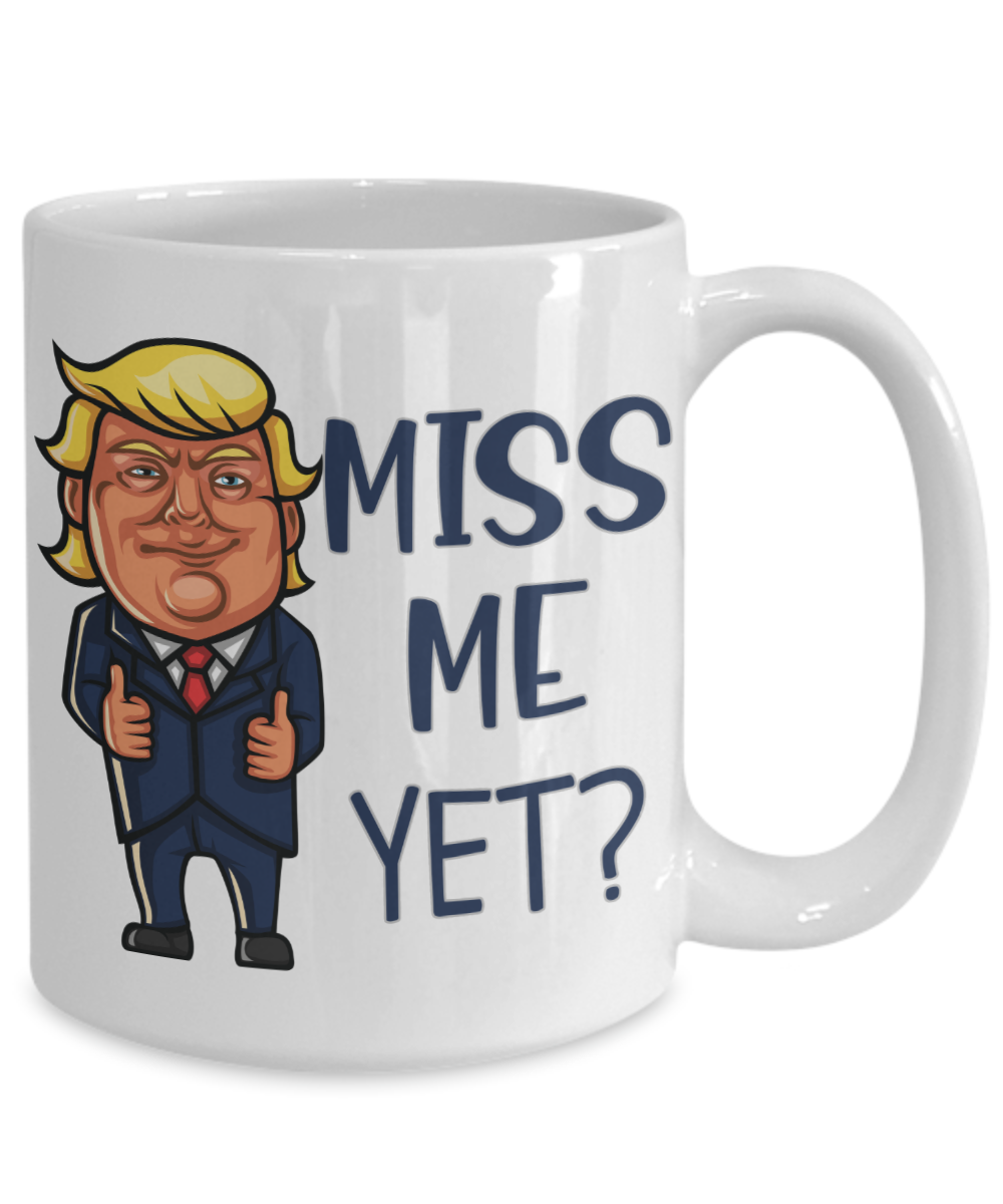 Miss Me Yet Donald Trump 2024 Coffee Mug Funny Trump Still My President  Gift Cup