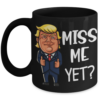 Donald Trump Coffee Mug – Miss Me Yet-2
